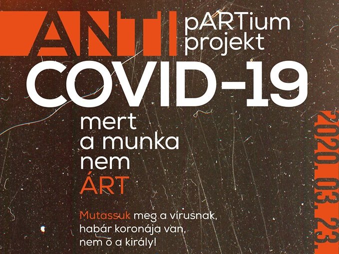 ANTI COVID-19 pARTium projekt! Mert a munka nem ÁRT 