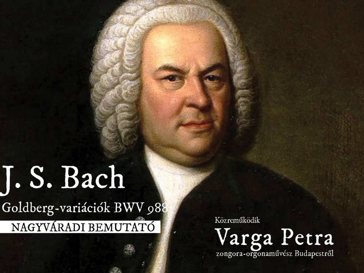 JOHANN SEBASTIAN BACH GOLDBERG-VARIÁCIÓINAK NAGYVÁRADI BEMUTATÓJA